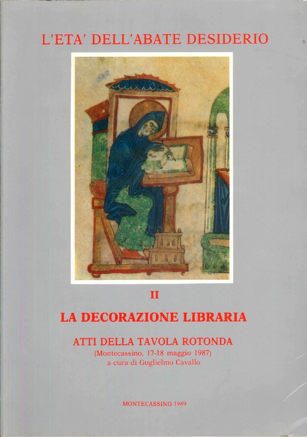 L&rsquo;ET� DELL&rsquo;ABATE DESIDERIO II. LA DECORAZIONE LIBRARIA di A CURA DI: GUGLIELMO CAVALLO