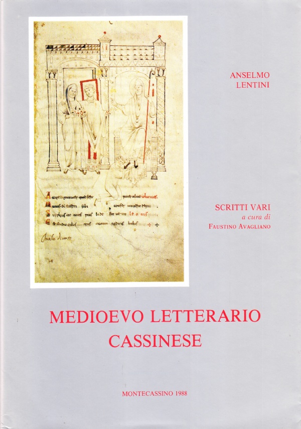 MEDIOEVO LETTERARIO CASSINESE. SCRITTI VARI di AUTORE: ANSELMO LENTINI A CURA DI: FAUSTINO AVAGLIANO