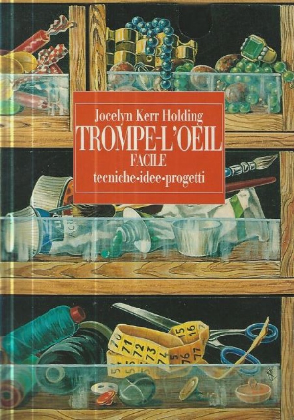 TROMPE L&rsquo;OEIL FACILE : TECNICHE IDEE PROGETTI di JOCELYN KERR HOLDING