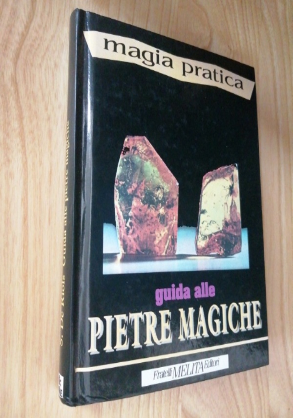 IL POTERE DELLE PIETRE MAGICE - GUIDA ALLE PIETRE MAGICHE di DE RIOLS SIMONE