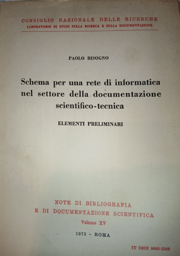 SCHEMA PER UNA RETE DI INFORMATICA NEL SETTORE DELLA DOCUMENTAZIONE SCIENTIFICO-TECNICA     ELEMENTI PRELIMINARI di BISOGNO PAOLO