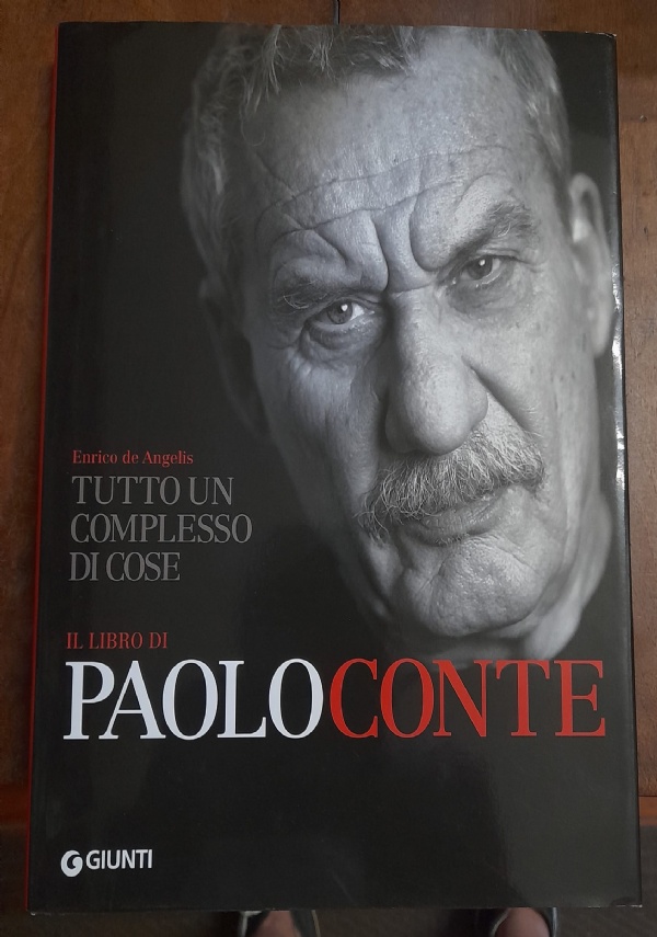 TUTTO UN COMPLESSO DI COSE IL LIBRO DI PAOLO CONTE di ENRICO DE ANGELIS
