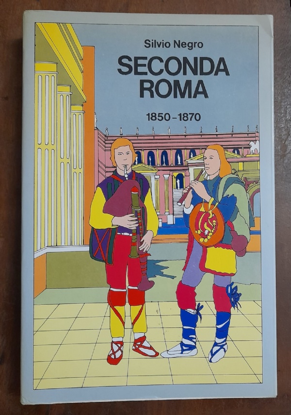 SECONDA ROMA 1850-1870 di SILVIO NEGRO