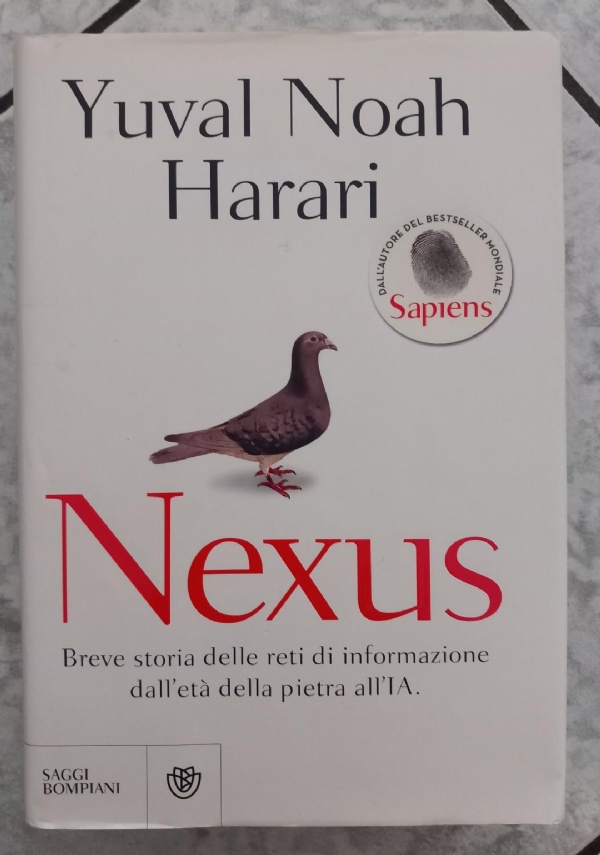 NEXUS   BREVE STORIA DELLE RETI DI INFORMAZIONE DALL&rsquo; ET� DELLA PIETRA ALL&rsquo; IA di YUVAL  NOAH  HARARI