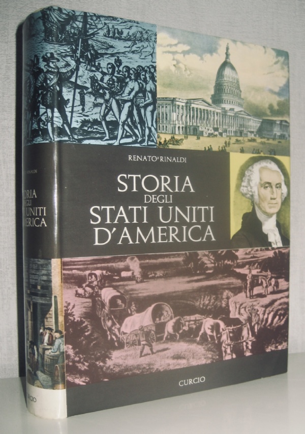 STORIA DEGLI STATI UNITI D&rsquo;AMERICA - VOL. I� E VOL. II� di RENATO RINALDI