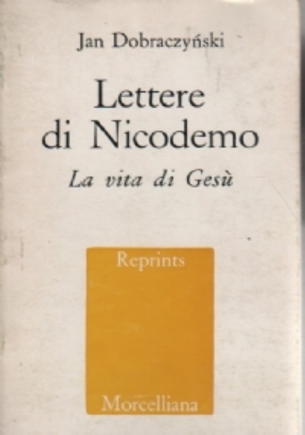 LETTERE DI NICODEMO. [La vita di Ges�]. Romanzo. [ Traduzione dal polacco di Giulietta Basso. Seconda edizione italiana. Brescia, Morcelliana, aprile  1963 ]. di 