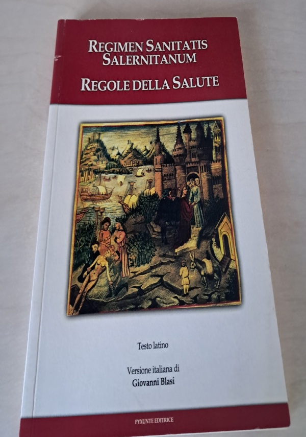REGIMEN SANITATIS SALERNITANUM. REGOLE DELLA SALUTE di AA. VV