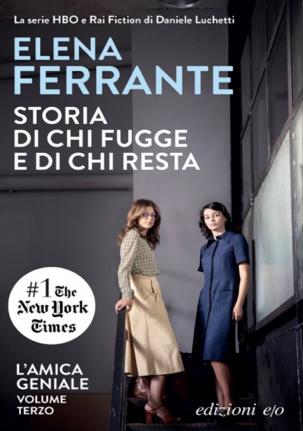 STORIA DI CHI FUGGE E DI CHI RESTA di ELENA FERRANTE