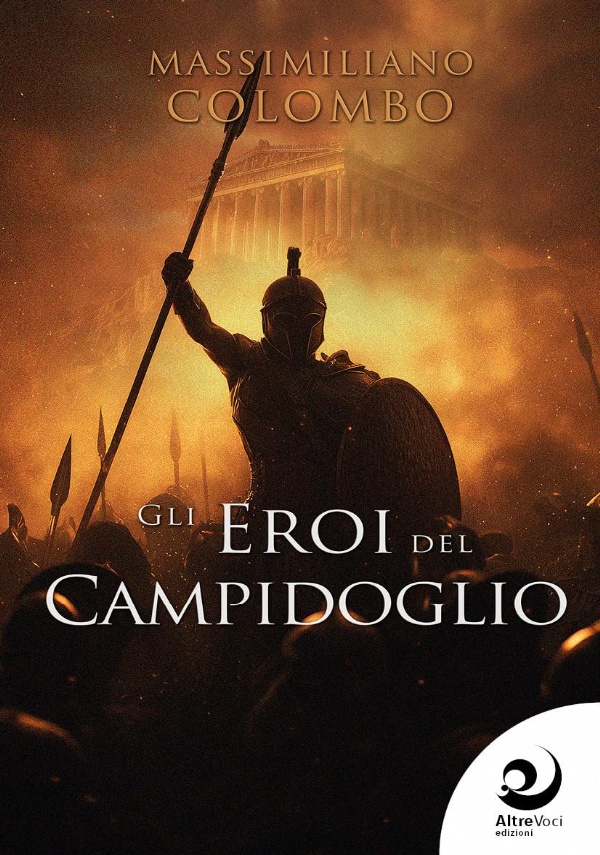GLI EROI DEL CAMPIDOGLIO di MASSIMILIANO COLOMBO