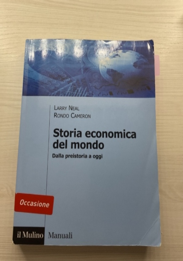 STORIA ECONOMICA DEL MONDO - DALLA PREISTORIA A OGGI di LARRY NEAL, RONDO CAMERON