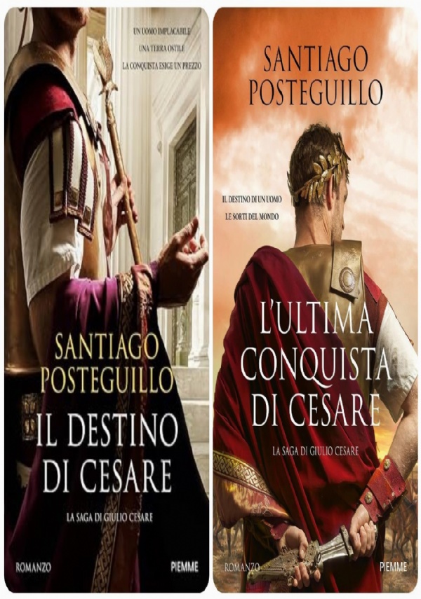 IL DESTINO DI CESARE - L�ULTIMA CONQUISTA DI CESARE: LA SAGA DI GIULIO CESARE di SANTIAGO POSTEGUILLO