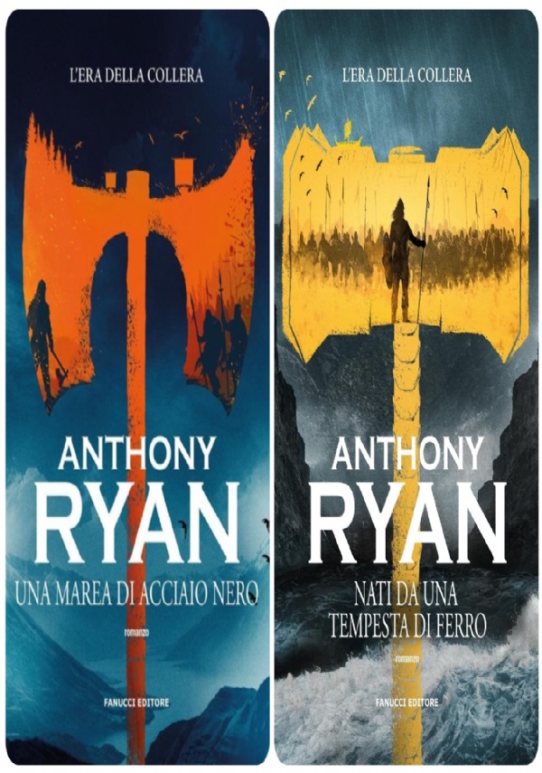 UNA MAREA DI ACCIAIO NERO. L�ERA DELLA COLLERA - NATI DA UNA TEMPESTA DI FERRO di ANTHONY RYAN