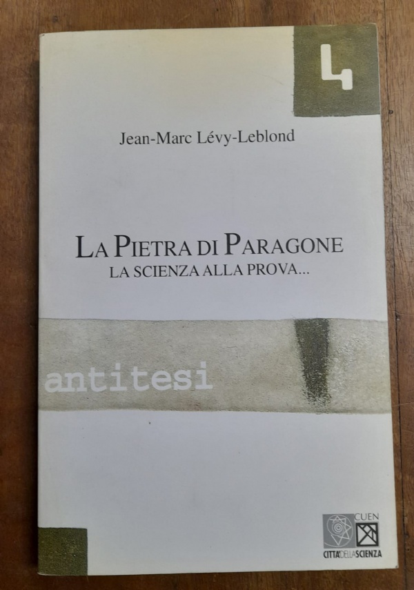 LA PIETRA DI PARAGONE LA SCIENZA ALLA PROVA... di JEAN-MARC L�VY-LEBLOND