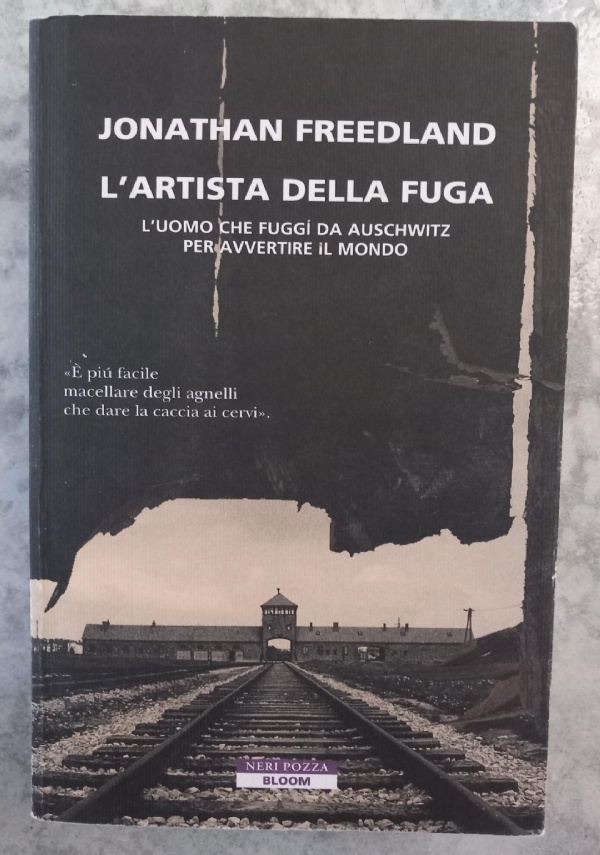 L&rsquo; ARTISTA DELLA FUGA  L&rsquo;UOMO CHE FUGG� DA AUSCHWITZ PER AVVERTIRE IL MONDO di JONATHAN  FREEDLAND