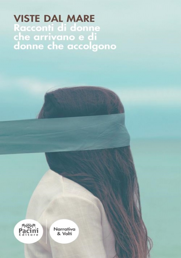 VISTE DAL MARE. RACCONTI DI DONNE CHE ARRIVANO E DI DONNE CHE ACCOLGONO di A CURA DI DONATELLA TURRI