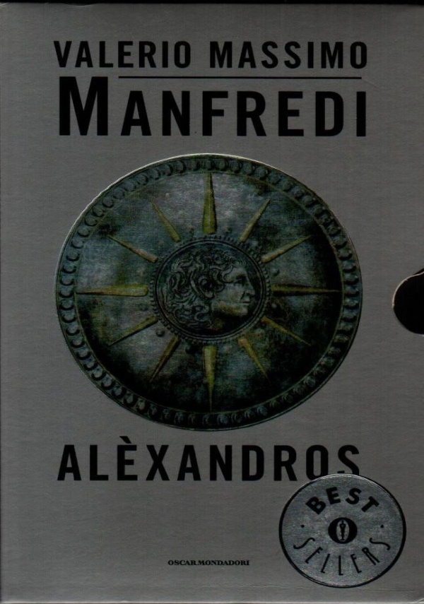 ALEXANDROS. IL FIGLIO DEL SOGNO - LE SABBIE DI AMON - IL CONFINE DEL MONDO di MANFREDI VALERIO MASSIMO