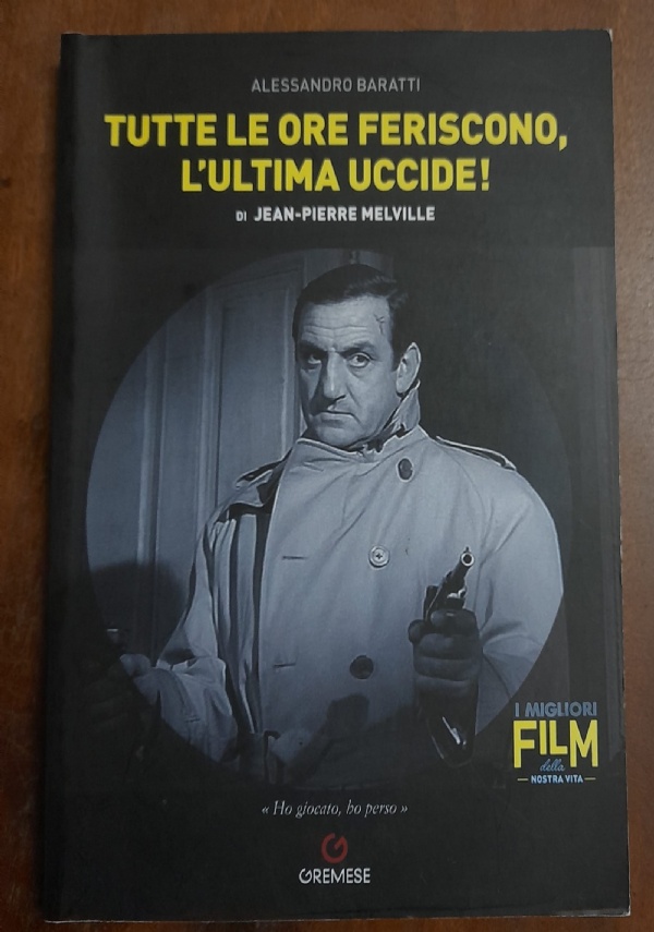 TUTTE LE ORE FERISCONO, L&rsquo;ULTIMA UCCIDE! di ALESSANDRO BARATTI