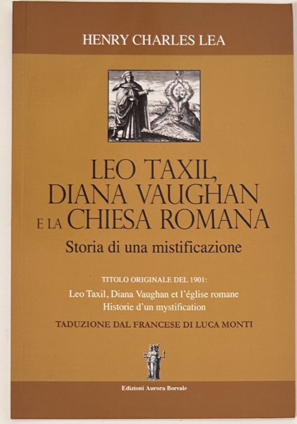 L�O TAXIL, DIANA VAUGHAM E LA CHIESA ROMANA. STORIA DI UNA MISTIFICAZIONE di HENRY CHARLES LEA