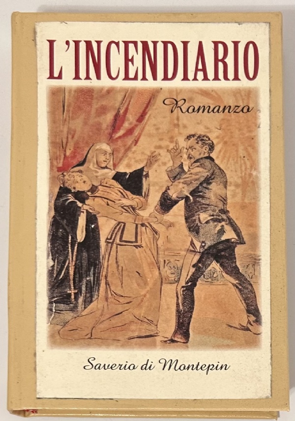L&rsquo;INCENDIARIO di SAVERIO DI MONTEPIN