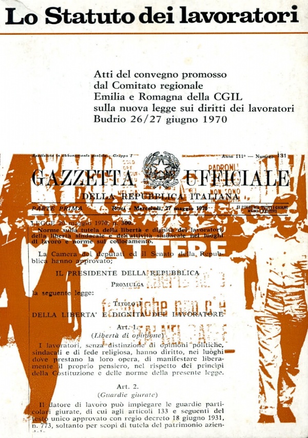 LO STATUTO DEI LAVORATORI - ATTI DEL CONVEGNO PROMOSSO DAL COMITATO REGIONALE EMILIA ROMAGNA DELLA CGIL SULLA NUOVA LEGGE SUI DIRITTI DEI LAVORATORI - BUDRIO 26/27 GIUGNO 1970 di AA.VV.