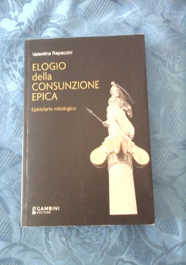 ELOGIO DELLA CONSUNZIONE EPICA di RAPACCINI VALENTINA