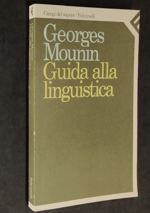 GUIDA ALLA LINGUISTICA - GEORGES MOUNIN - CAMPI DEL SAPERE FELTRINELLI 1987 di GEORGES MOUNIN