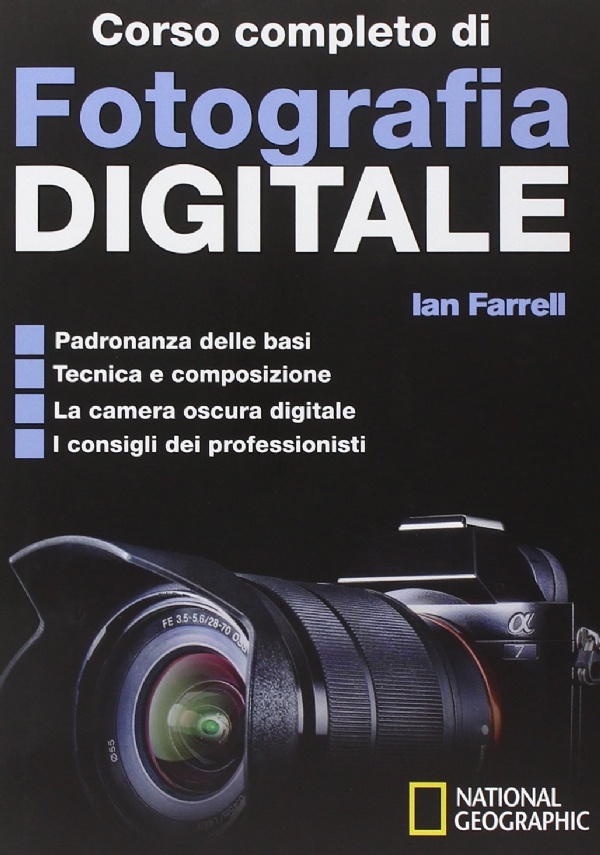 CORSO COMPLETO DI FOTOGRAFIA DIGITALE di IAN FARRELL