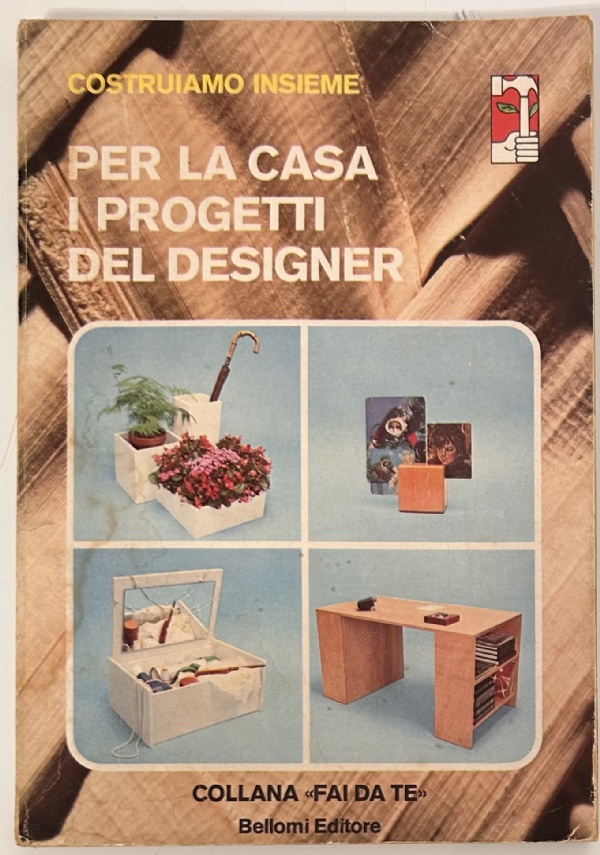 PER LA CASA I PROGETTI DEL DESIGNER di DINO BELLOMI