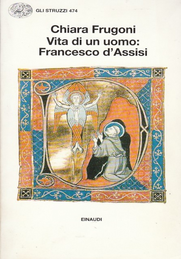 VITA DI UN UOMO: FRANCESCO D&rsquo;ASSISI di CHIARA FRUGONI