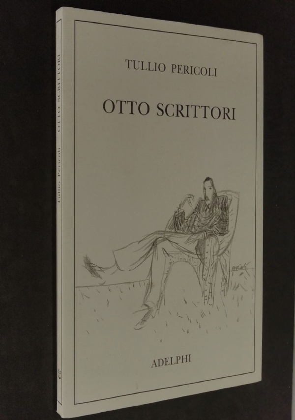 OTTO SCRITTORI - TULLIO PERICOLI -  ADELPHI 2003 di TULLIO PERICOLI