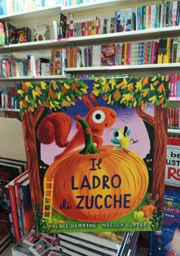 IL LADRO DI ZUCCHE +LADRO DI FOGLIE +LADRO DI NEVE +LADRO DI SOLE +LADRO DI FIORI +🍂 OFFERTA FLASH D&rsquo;AUTUNNO VALIDA SOLO OGGI 🍂 + SPEDIZIONECORRIEREGRATUITA+ PAGHI COMEDESIDERI di ALICE HEMMING, NICOLA SLATER