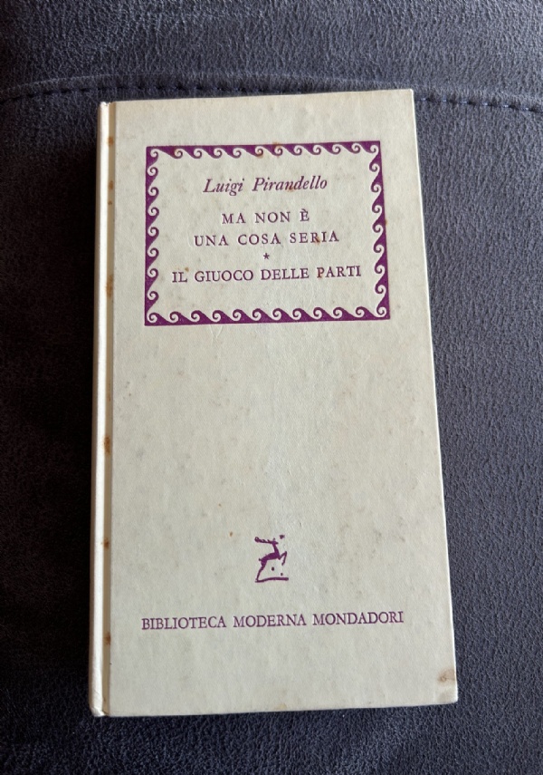 MA NON � UNA COSA SERIA - IL GIUOCO DELLE PARTI di LUIGI PIRANDELLO