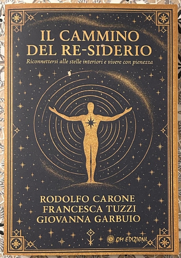 IL CAMMINO DEL RE-SIDERIO di RODOLFO CARONE, FRANCESCA TUZZI, GIOVANNA GARBUIO