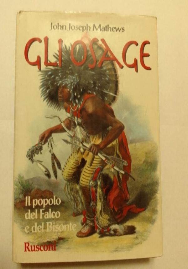 GLI OSAGE. IL POPOLO DEL FALCO E DEL BISONTE di JOHN JOSEPH MATHEWS