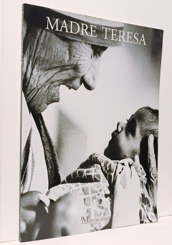 MADRE TERESA di MARILENA FERRARI, FOTO DI MARIO PODEST�