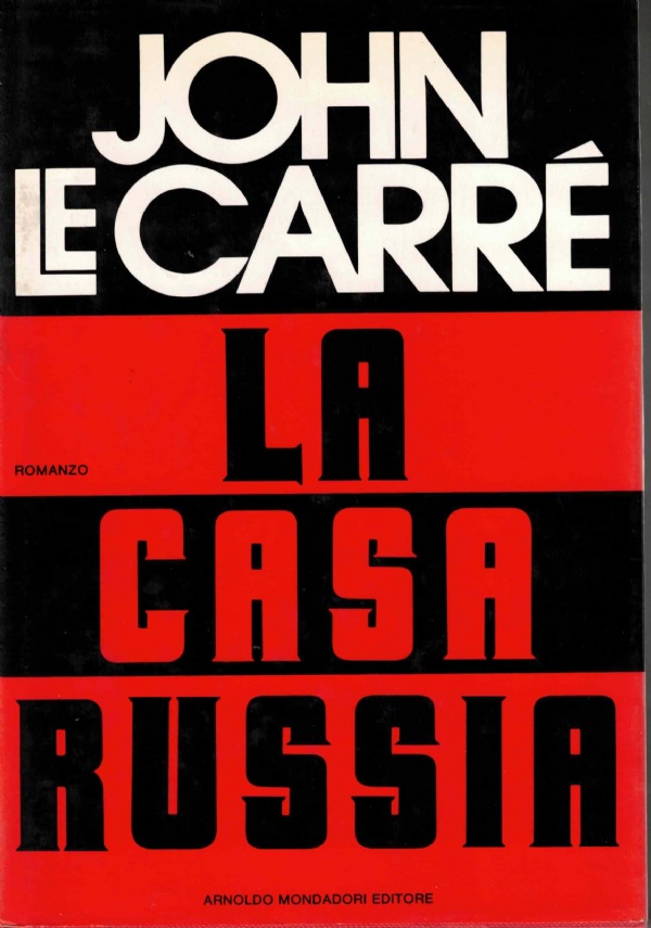 LA CASA RUSSIA di JOHN LE CARRE&RSQUO;