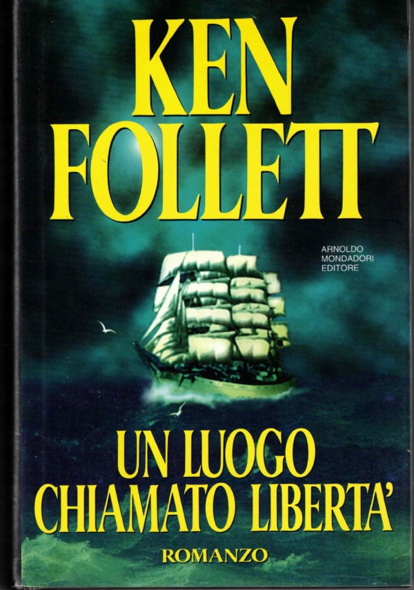 UN LUOGO CHIAMATO LIBERTA&rsquo; di KEN FOLLETT