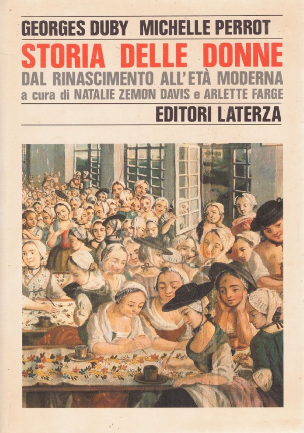 STORIA DELLE DONNE IN OCCIDENTE DAL RINASCIMENTO ALL&rsquo;ETA&rsquo; MODERNA di GEORGES DUBY - MICHELLE PERROT