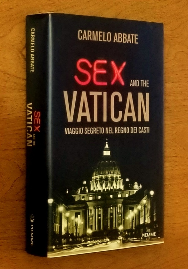 SEX AND THE VATICAN - VIAGGIO SEGRETO NEL REGNO DEI CASTI di CARMELO ABBATE