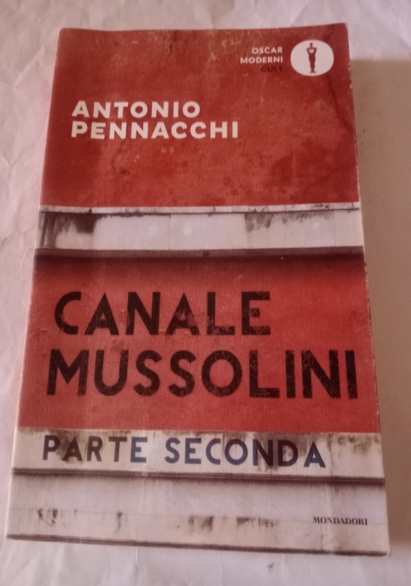 CANALE MUSSOLINI PARTE SECONDA di ANTONIO PENNACCHI