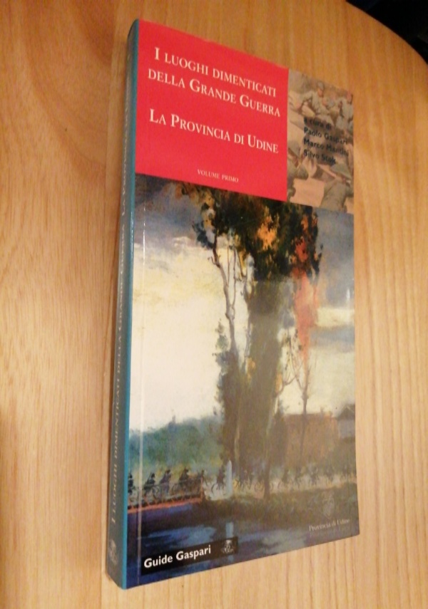 i luoghi dimenticati della grande guerra GUIDA AI LUOGHHI DELLE BATTAGLIE DELLA RITIRATA DI CAPORETTO volume secondo di 