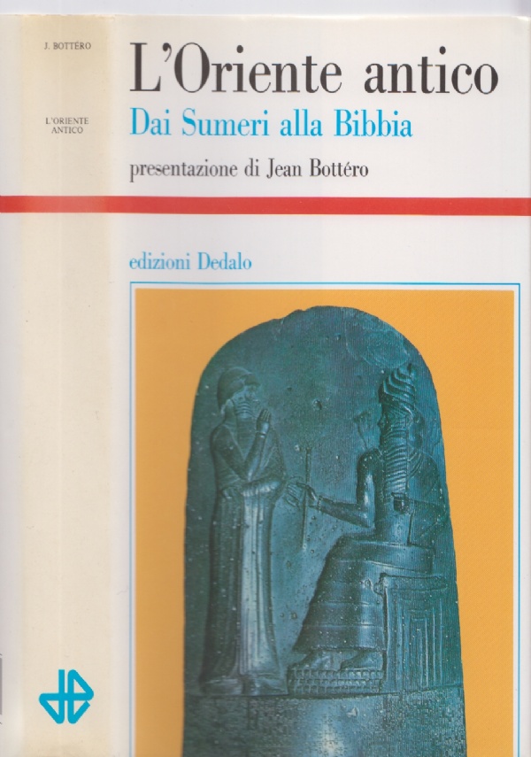 L&rsquo;ORIENTE ANTICO - DAI SUMERI ALLA BIBBIA di JEAN BOTT�RO (CURATORE)