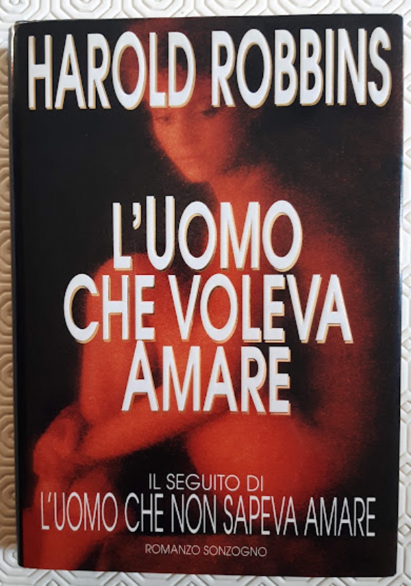 L&rsquo;UOMO CHE VOLEVA AMARE di HAROLD ROBBINS