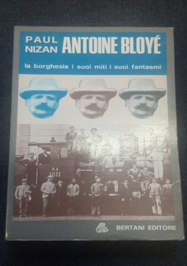 ANTOINE BLOY�. LA BORGHESIA, I SUOI MITI, I SUOI FANTASMI di PAUL NIZAN
