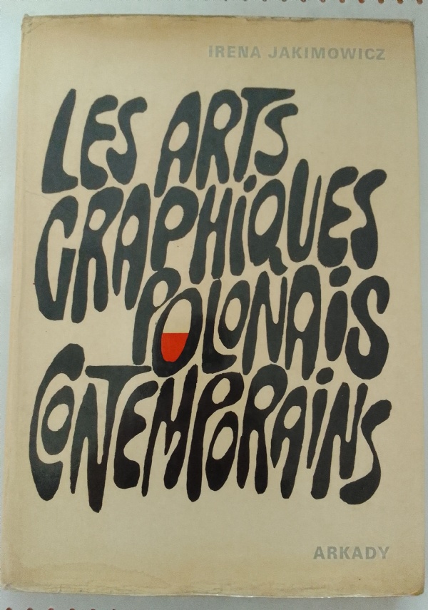 LES ARTS GRAPHIQUES POLONAIS CONTEMPORAINS di IRENA JAKIMOWICZ