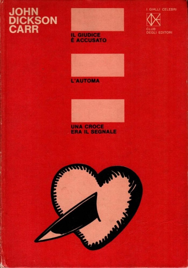 IL GIUDICE � ACCUSATO - L&rsquo;AUTOMA - UNA CROCE ERA IL SEGNALE di JOHN DICKON CARR