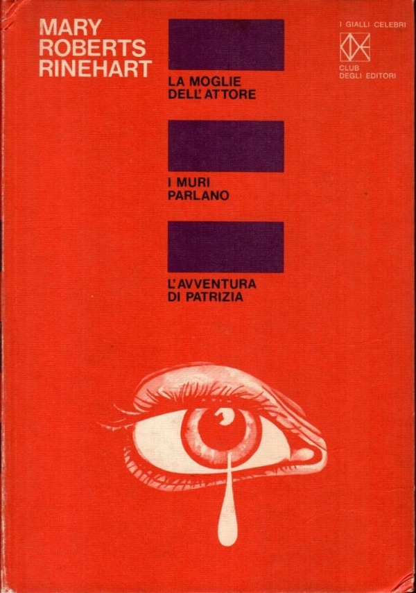 LA MOGLIE DELL&rsquo;ATTORE - I MURI PARLANO - L&rsquo;AVVENTURA DI PATRIZIA di RINEHART MARY ROBERTS