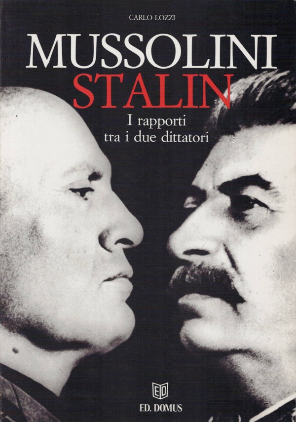Mussolini-Stalin. I rapporti tra i due dittatori di Carlo Lozzi