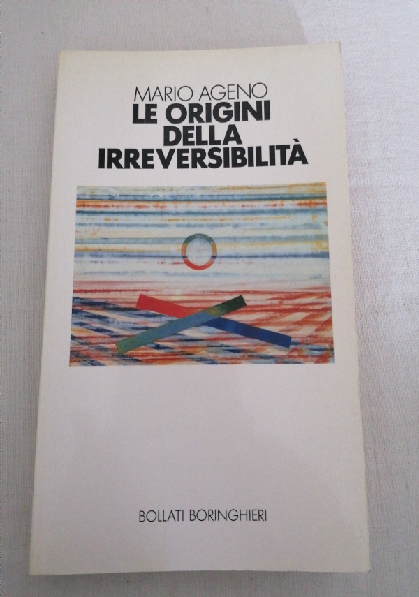 LE ORIGINI DELLA IRREVERSIBILITA&rsquo; di MARIO AGENO