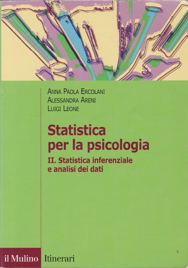 Statistica per la psicologia di Anna Paola Ercolani, Alessandra Areni, Luigi Leone